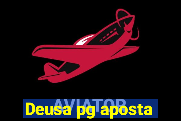 Deusa pg aposta